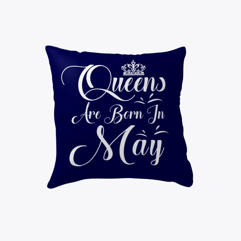 Queens Are Born In May Pillow