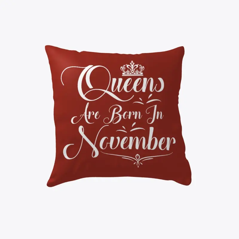 Queens Are Born In November Pillow