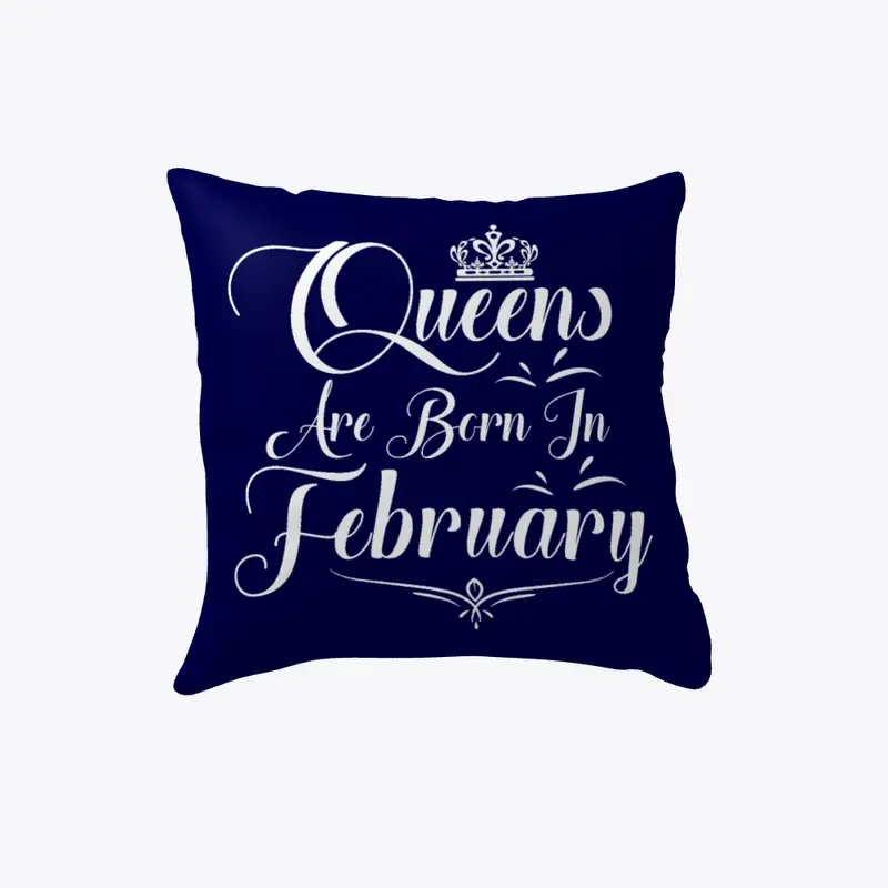 Queens Are Born In February Pillow