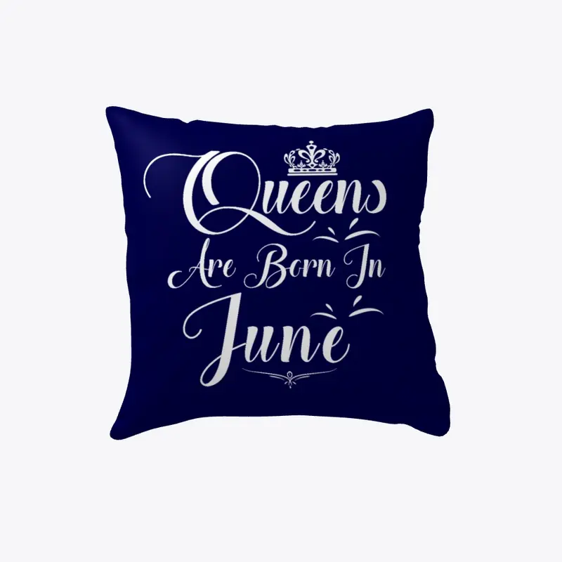 Queens Are Born In June Pillow