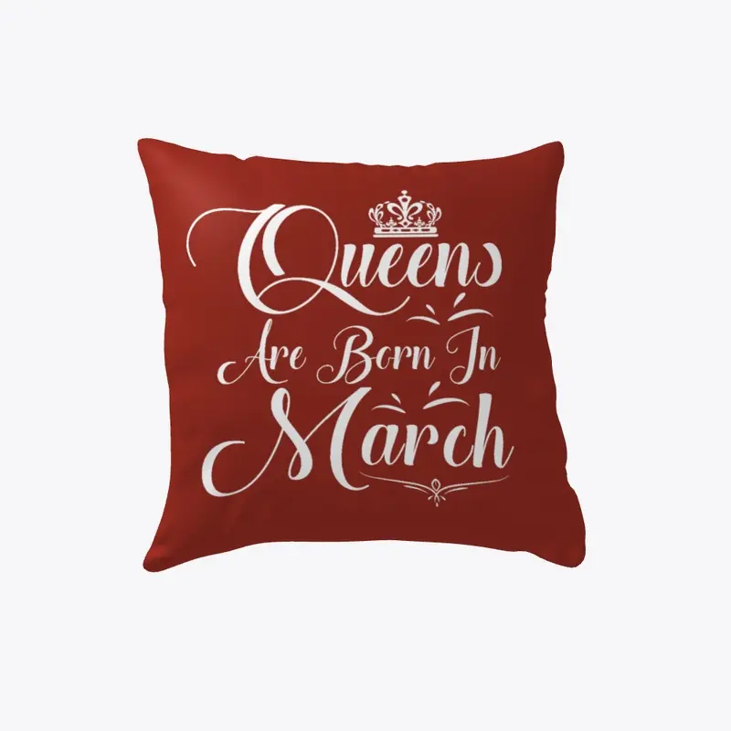 Queens Are Born In March Pillow